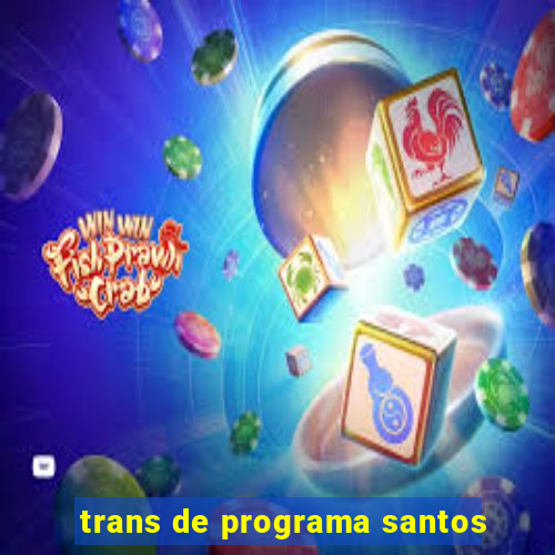 trans de programa santos